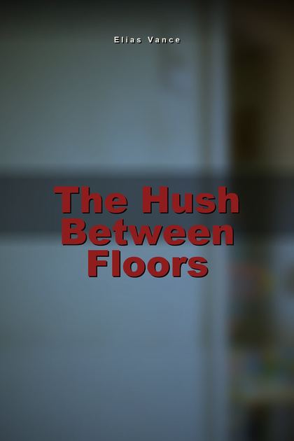 The Hush Between Floors